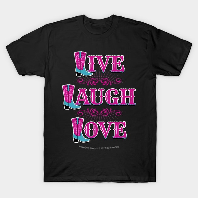 Live Laugh Love Cowgirl Boots T-Shirt by Reid Walley